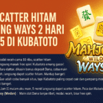 Pola Scatter Hitam Mahjong Ways 2 Hari Ini Kubatoto 2025